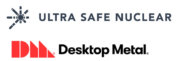 Ultra Safe Nuclear und Desktop Metal