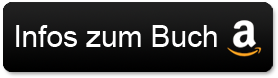 Mehr Infos zum Buch auf Amazon Button "Infos zum Buch auf Amazon"